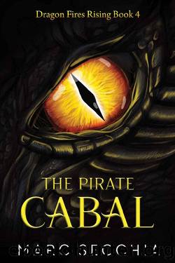 The Pirate Cabal: A Call me Dragon Novella (Dragon Fires Rising Book 4) by Marc Secchia