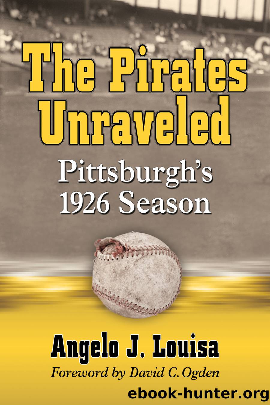 The Pirates Unraveled by Angelo J. Louisa