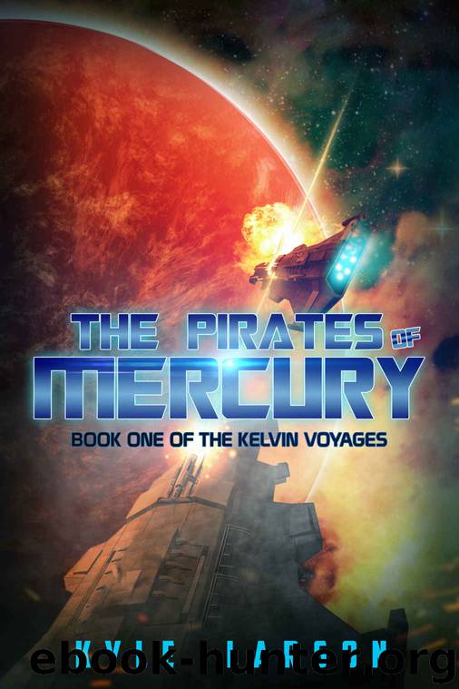 The Pirates of Mercury: The Kelvin Voyages Book One by Kyle Larson