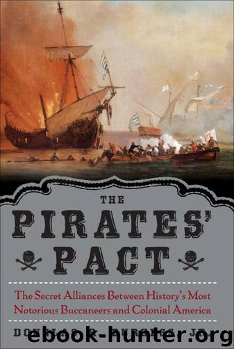 The Pirates' Pact: The Secret Alliances Between History's Most Notorious Buccaneers and Colonial America by Douglas R. Burgess