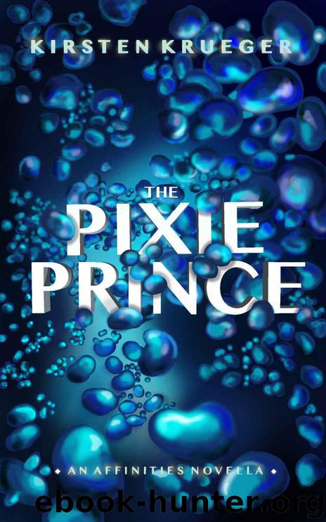 The Pixie Prince: An Affinities Novella (The Affinities) by Krueger Kirsten