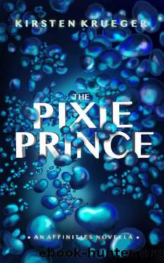 The Pixie Prince_An Affinities Novella by Kirsten Krueger