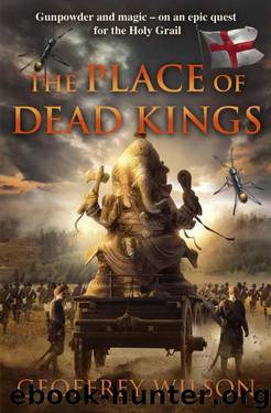The Place of Dead Kings by Geoffrey Wilson
