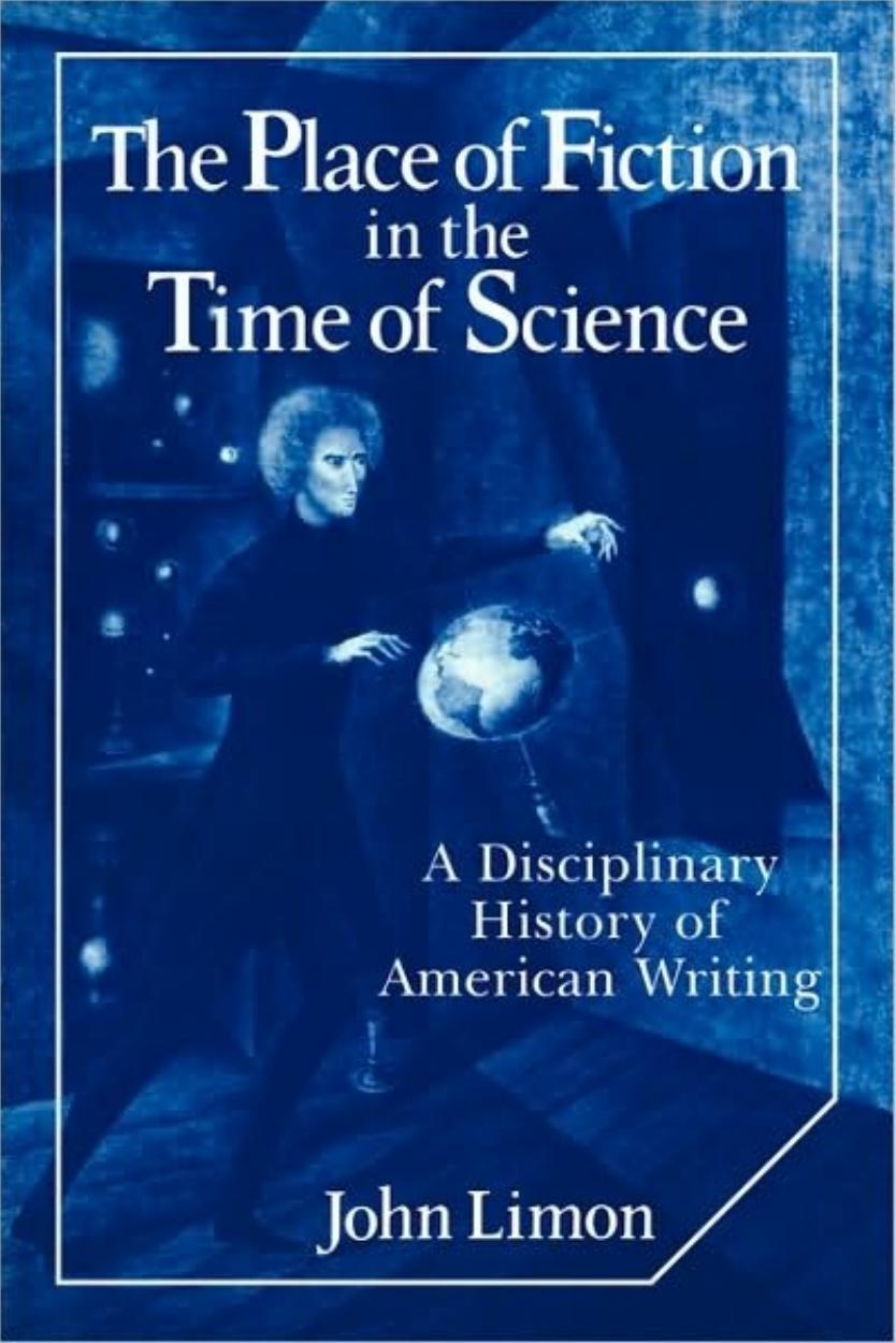 The Place of Fiction in the Time of Science: A Disciplinary History of American Writing by John Limon