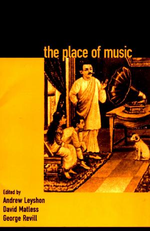 The Place of Music by Andrew Leyshon David Matless George Revill