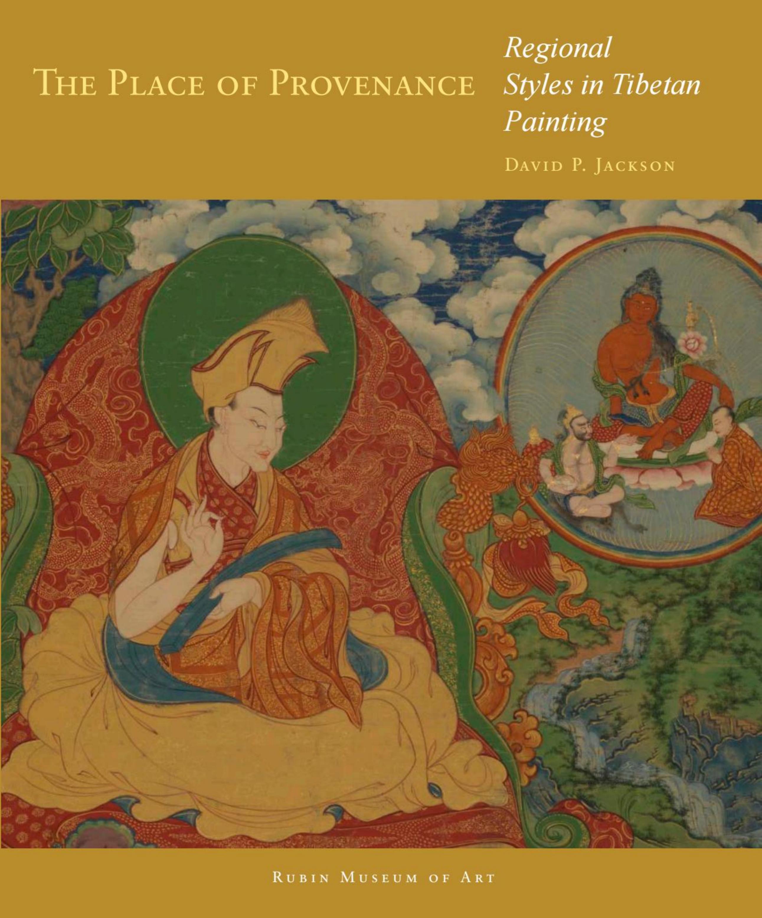 The Place of Provenance: Regional Styles in Tibetan Painting by David Jackson