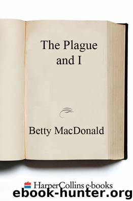 The Plague and I by Betty Macdonald