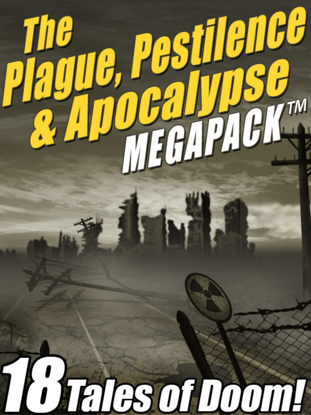 The Plague, Pestilence & Apocalypse MEGAPACK™ by Robert Reed & Jack London & Edgar Wallace & Raymond F. Jones & Lafcadio Hearn