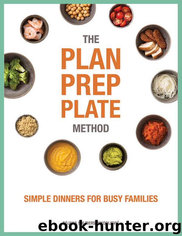 The Plan Prep Plate Method - Simple Dinners for Busy Families: Simple Dinners for Busy Families by Snijders-Nikodijevic Bojana