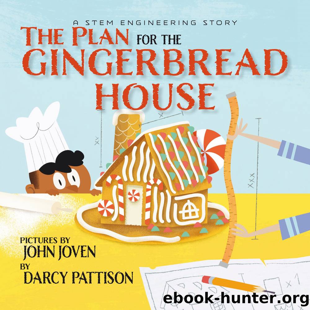 The Plan for the Gingerbread House by Darcy Pattison