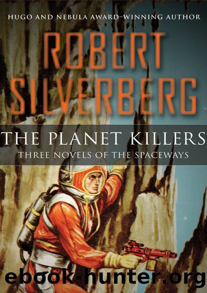 The Planet Killers (Spaceways Omnibus [1-3]) by Robert Silverberg