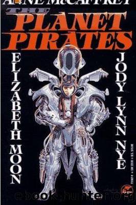 The Planet Pirates Omnibus by Anne McCaffrey & Elizabeth Moon & Jody Lynn Nye