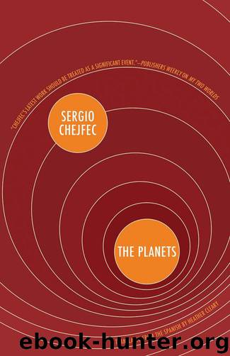 The Planets by Sergio Chejfec
