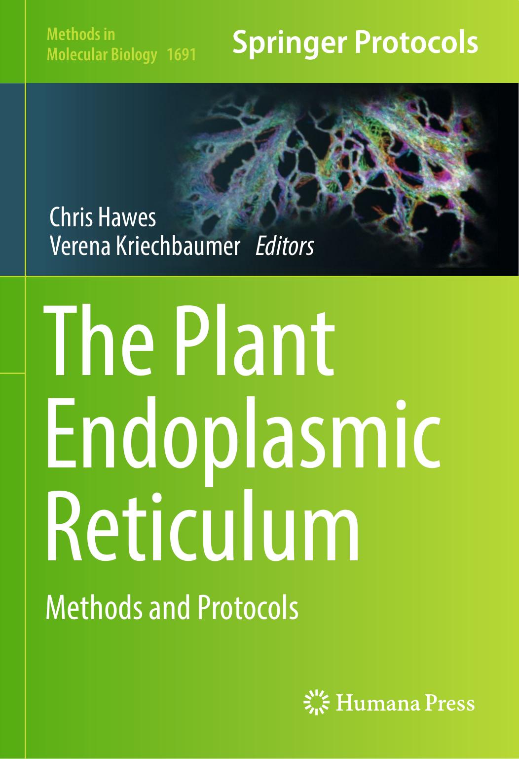 The Plant Endoplasmic Reticulum : Methods and Protocols by Chris Hawes Verena Kriechbaumer (eds.)