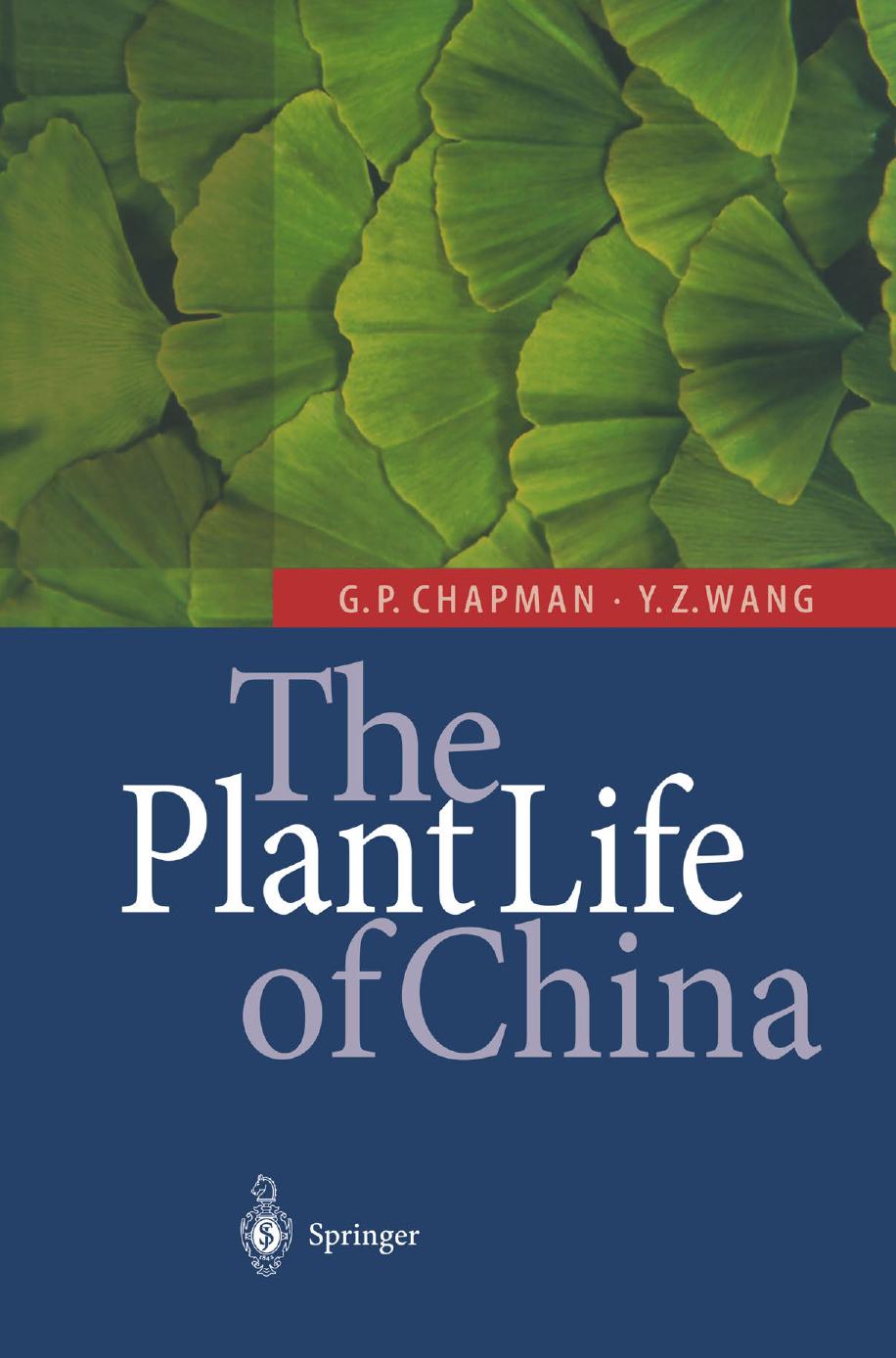 The Plant Life of China: Diversity and Distribution by Dr. Geoffrey P. Chapman Professor Dr. Yin-Zheng Wang (auth.)