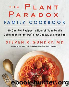 The Plant Paradox Family Cookbook by Steven R. Gundry