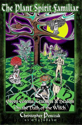 The Plant Spirit Familiar by Christopher Penczak