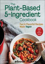The Plant-Based 5-Ingredient Cookbook by Kylie Perrotti