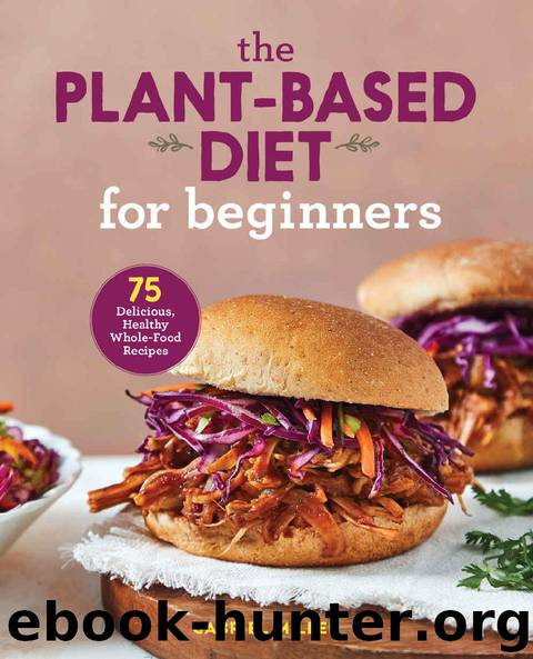 The Plant-Based Diet for Beginners: 75 Delicious, Healthy Whole-Food Recipes by Gabriel Miller