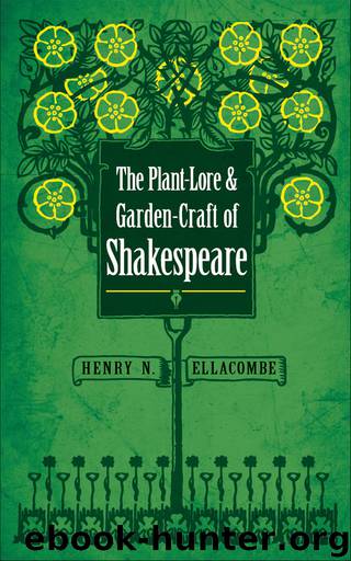 The Plant-Lore and Garden-Craft of Shakespeare by Ellacombe Henry N.;