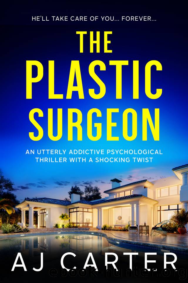 The Plastic Surgeon: An utterly addictive psychological thriller with a shocking twist by AJ Carter