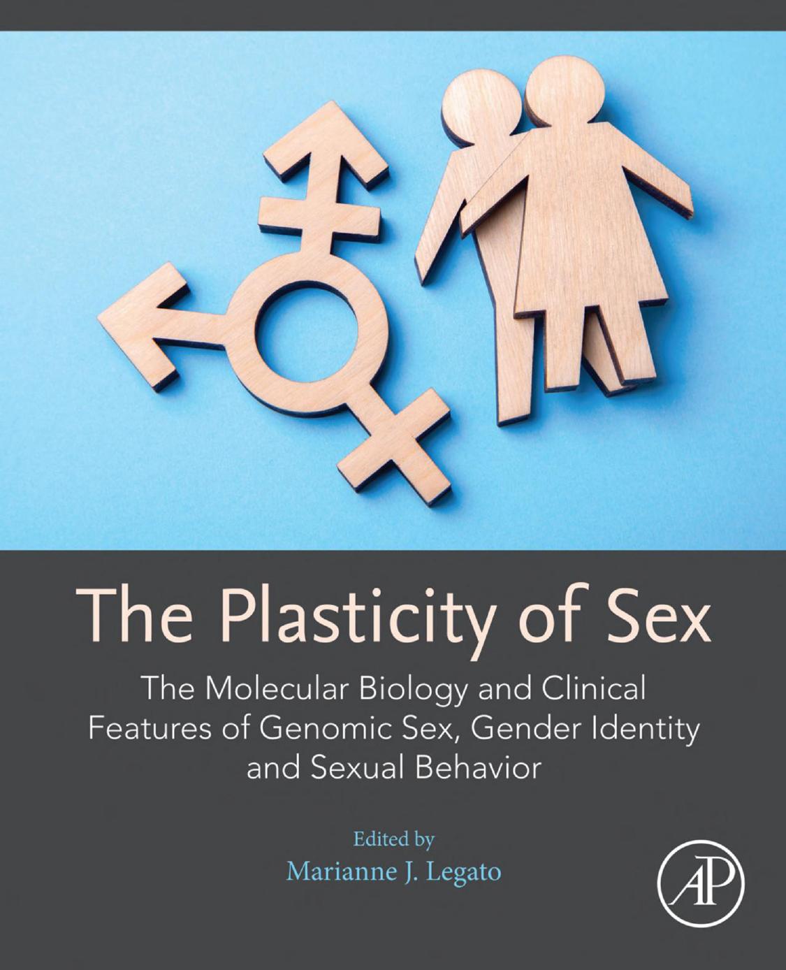 The Plasticity of Sex: The Molecular Biology and Clinical Features of Genomic Sex, Gender Identity and Sexual Behavior by Unknown