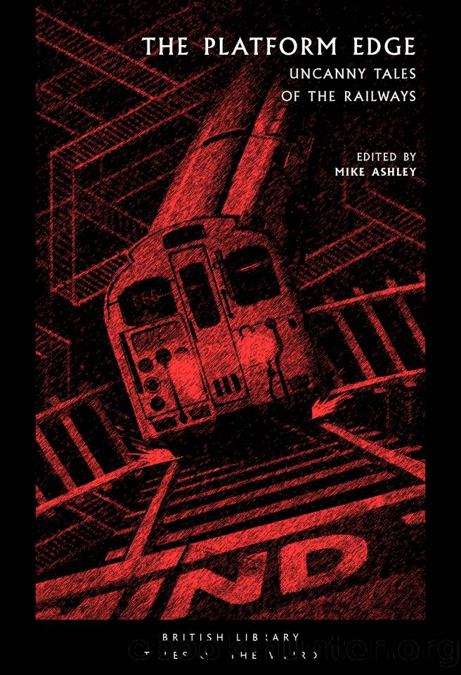 The Platform Edge: Uncanny Tales of the Railways (British Library Tales of the Weird Book 6) by Ashley Mike