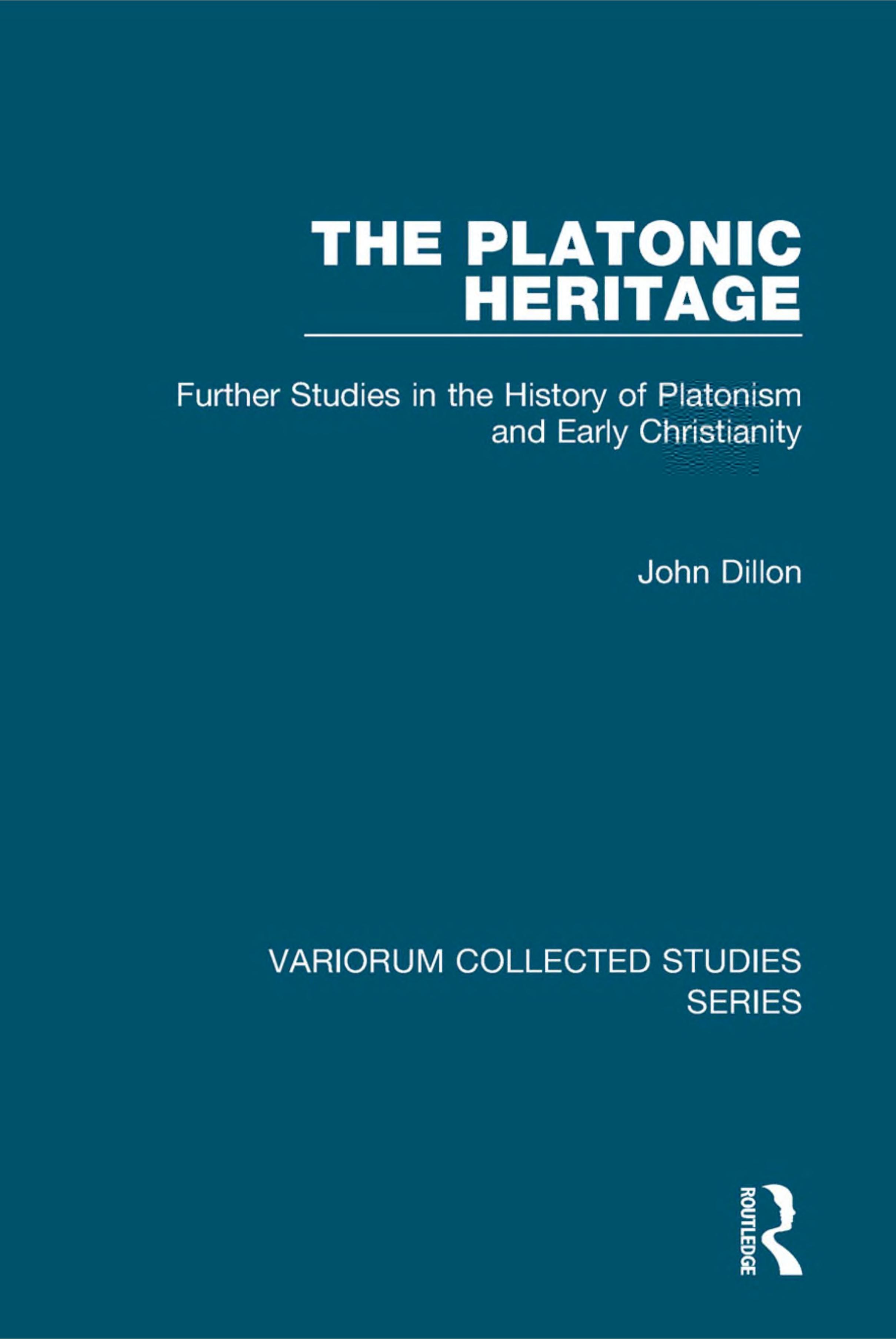 The Platonic Heritage: Further Studies in the History of Platonism and Early Christianity by John M. Dillon