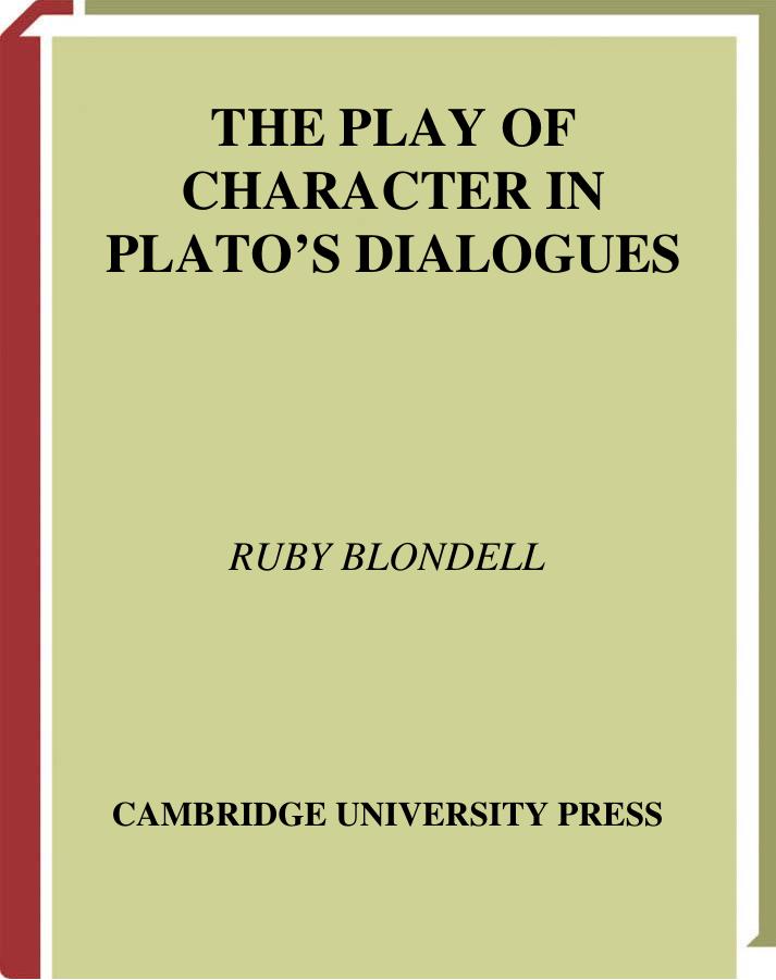 The Play of Character in Plato's Dialogues by Ruby Blondell