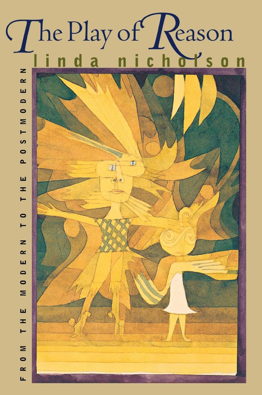 The Play of Reason: From the Modern to the Postmodern by Linda Nicholson