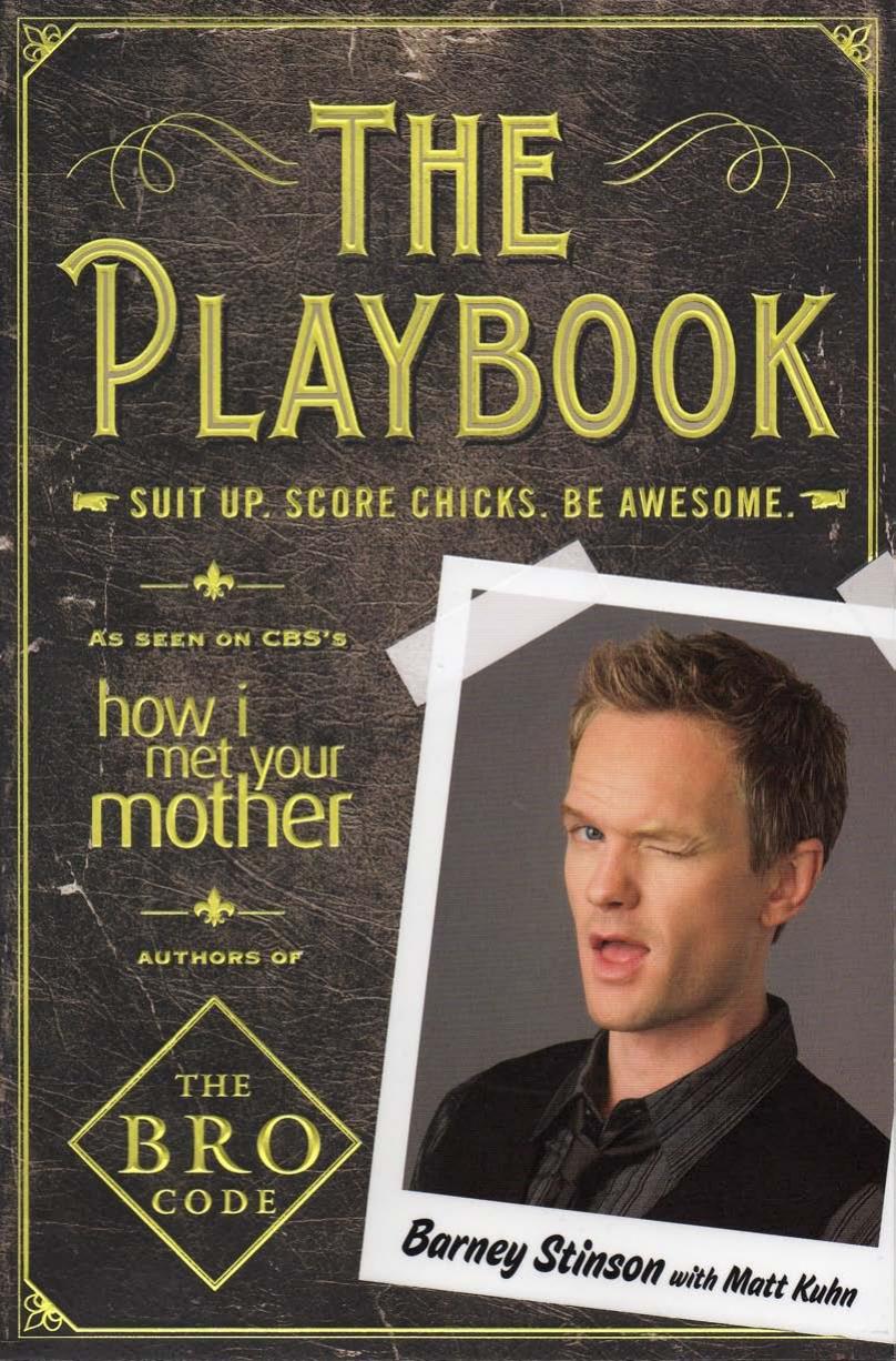 The Playbook: Suit up. Score chicks. Be awesome. by Barney Stinson Matt Kuhn