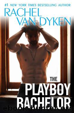 The Playboy Bachelor (The Bachelors of Arizona #2) by Rachel Van Dyken