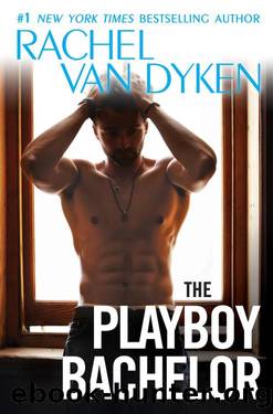The Playboy Bachelor by Rachel van Dyken
