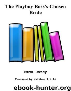 The Playboy Boss's Chosen Bride by Emma Darcy