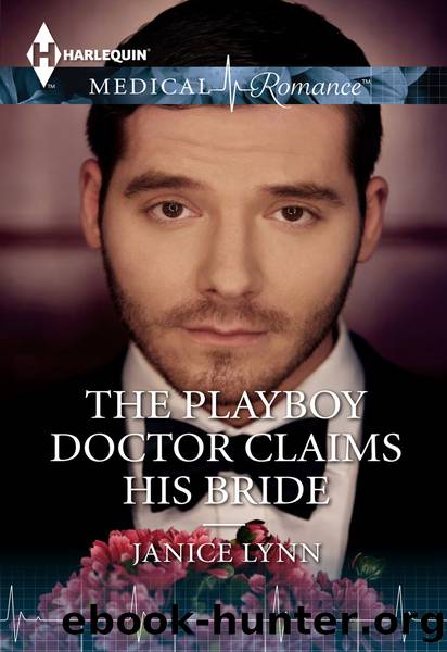 The Playboy Doctor Claims His Bride by Janice Lynn