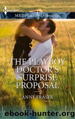 The Playboy Doctor's Surprise Proposal by Anne Fraser