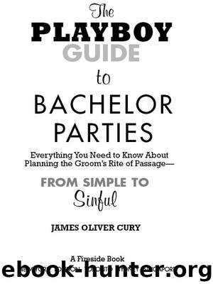 The Playboy Guide to Bachelor Parties by James Oliver Cury