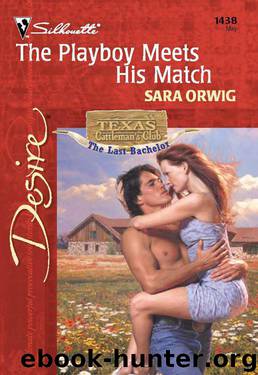 The Playboy Meets His Match (Texas Cattleman's Club: The Last Bachelor Book 4) by Sara Orwig