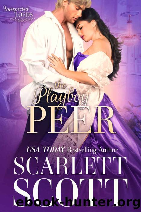 The Playboy Peer: Unexpected Lords Book 2 by Scott Scarlett