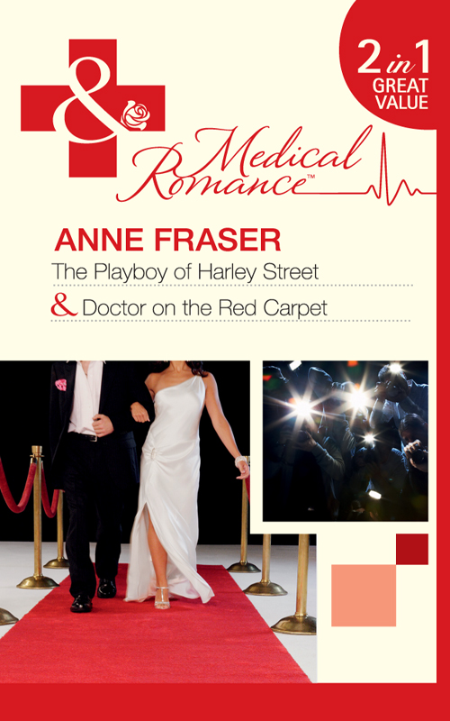 The Playboy of Harley Street / Doctor on the Red Carpet by Anne Fraser