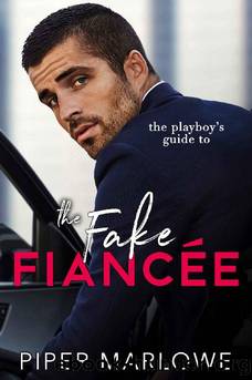 The Playboy's Guide to the Fake FiancÃ©e: A Romantic Comedy (How to Marry a Billionaire Book 2) by Piper Marlowe
