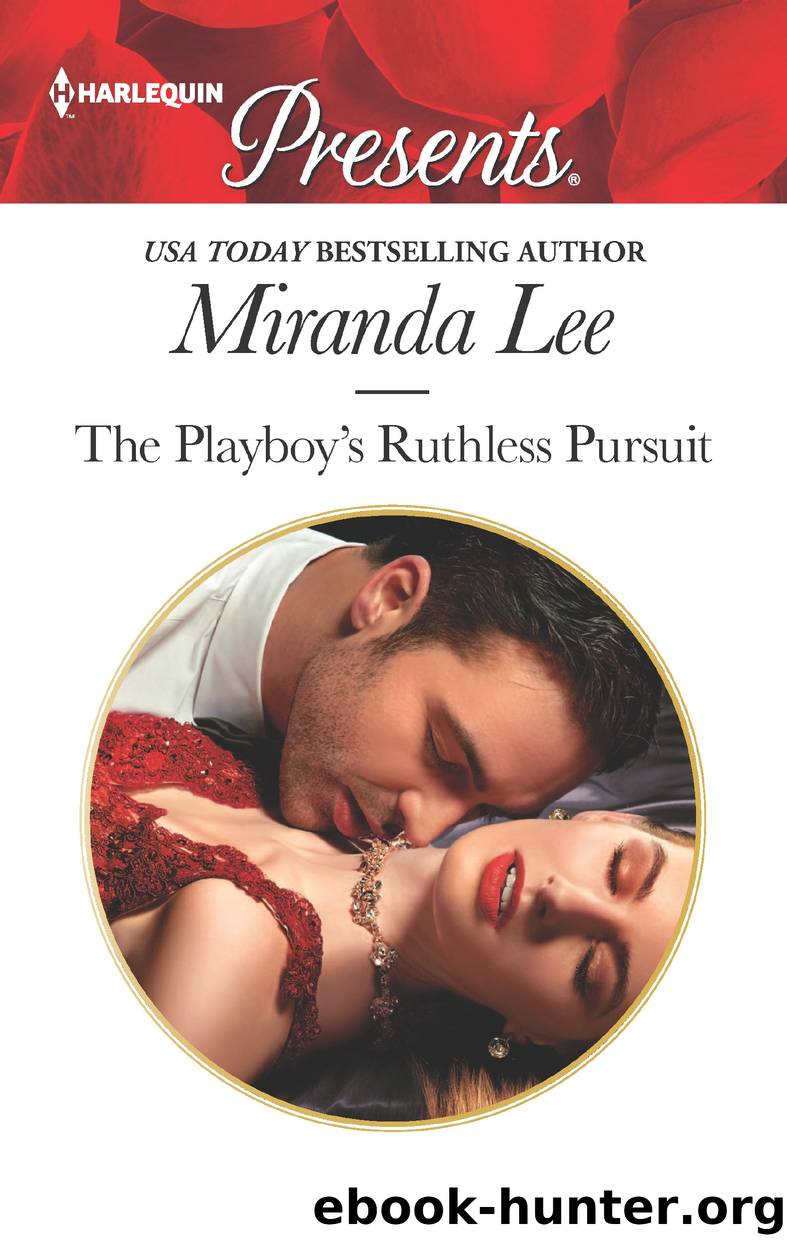 The Playboy's Ruthless Pursuit--An Emotional and Sensual Romance by Miranda Lee