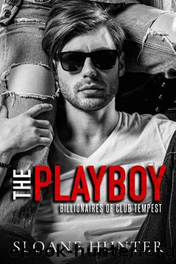The Playboy_A Bad Boy Billionaire Romance by Sloane Hunter