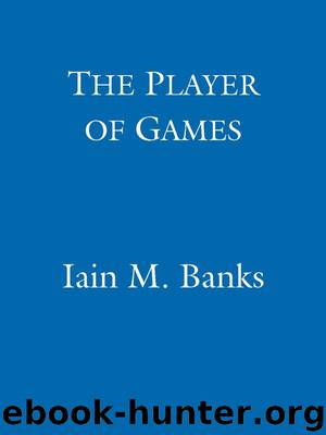The Player Of Games: A Culture Novel by Banks Iain M