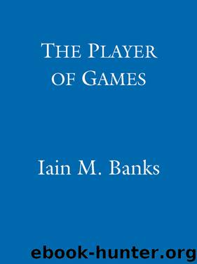 The Player Of Games: A Culture Novel by Iain M. Banks