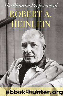 The Pleasant Profession of Robert A. Heinlein by Mendlesohn Farah;