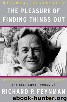 The Pleasure of Finding Things Out by Richard P. Feynman