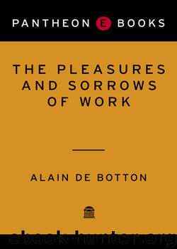 The Pleasures and Sorrows of Work by Alain De Botton