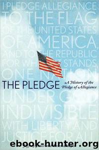 The Pledge: A History of the Pledge of Allegiance by Jeffrey Owen Jones & Peter Meyer
