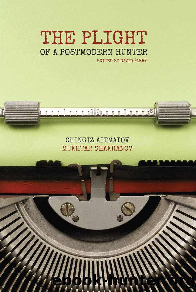 The Plight of A Postmodern Hunter by Aitmatov Chingiz & Shakhanov Mukhtar